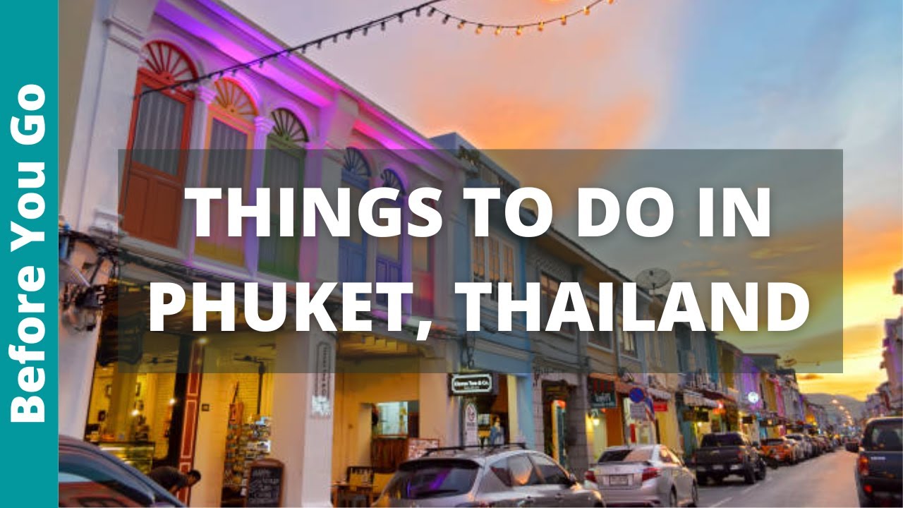 Phuket Thailand Travel Guide: 17 BEST Things To Do In Phuket